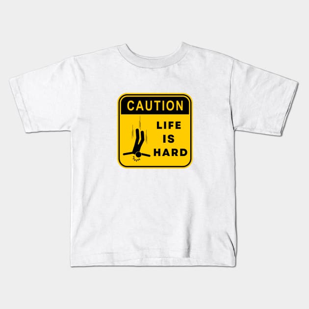Caution Life is Hard 01 Kids T-Shirt by RakentStudios
